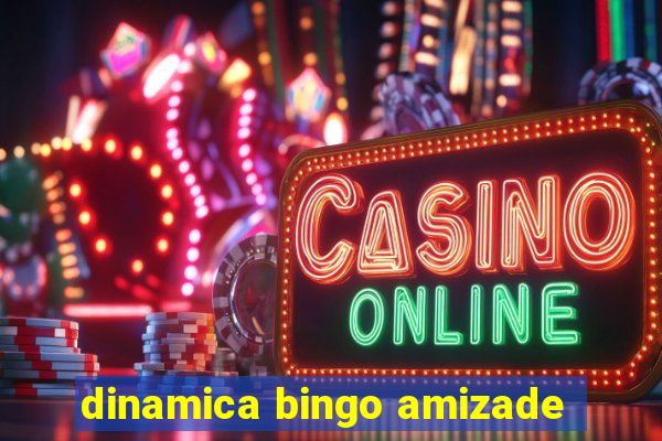 dinamica bingo amizade